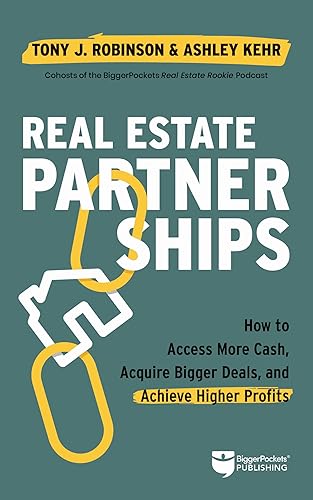 Real Estate Partnerships: Access More Cash, Acquire Bigger Deals, and
