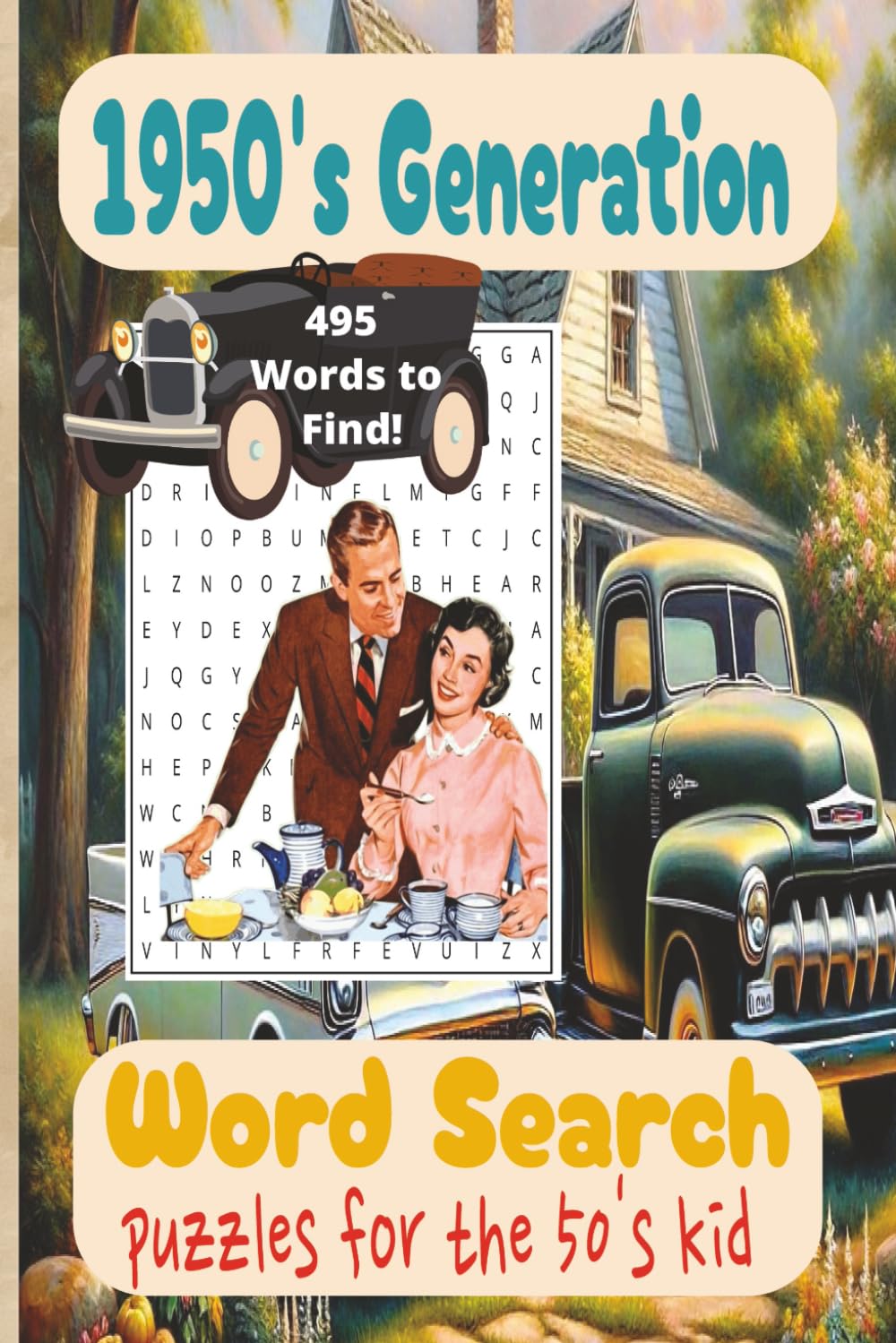 1950's Generation Word Search Puzzle Book: Word Search Book 1950's Generation Nostalgic Puzzles for the 50's Kid 495 Words To Find!
