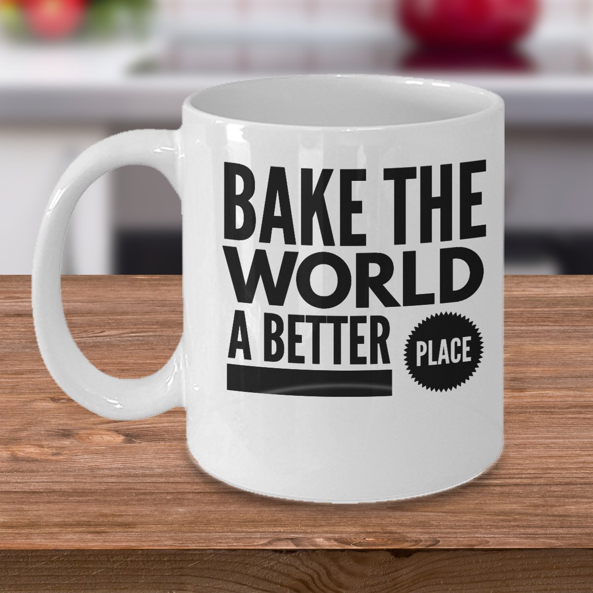 “Bake The World A Better Place” Ceramic Mug – 11 Oz Funny Baker Gift For Dessert Lovers, Pastry Chefs, Bakery Owners - View #3