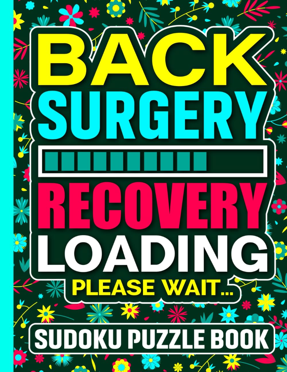 Back Surgery Recovery Loading Please Wait Sudoku Puzzle Book: Funny Back Surgery Recovery Gifts (200 Puzzles) Cute Post Op Spinal Injury Gag Gift (8.5 ... Easy to Hard | Get Well Present for Patients