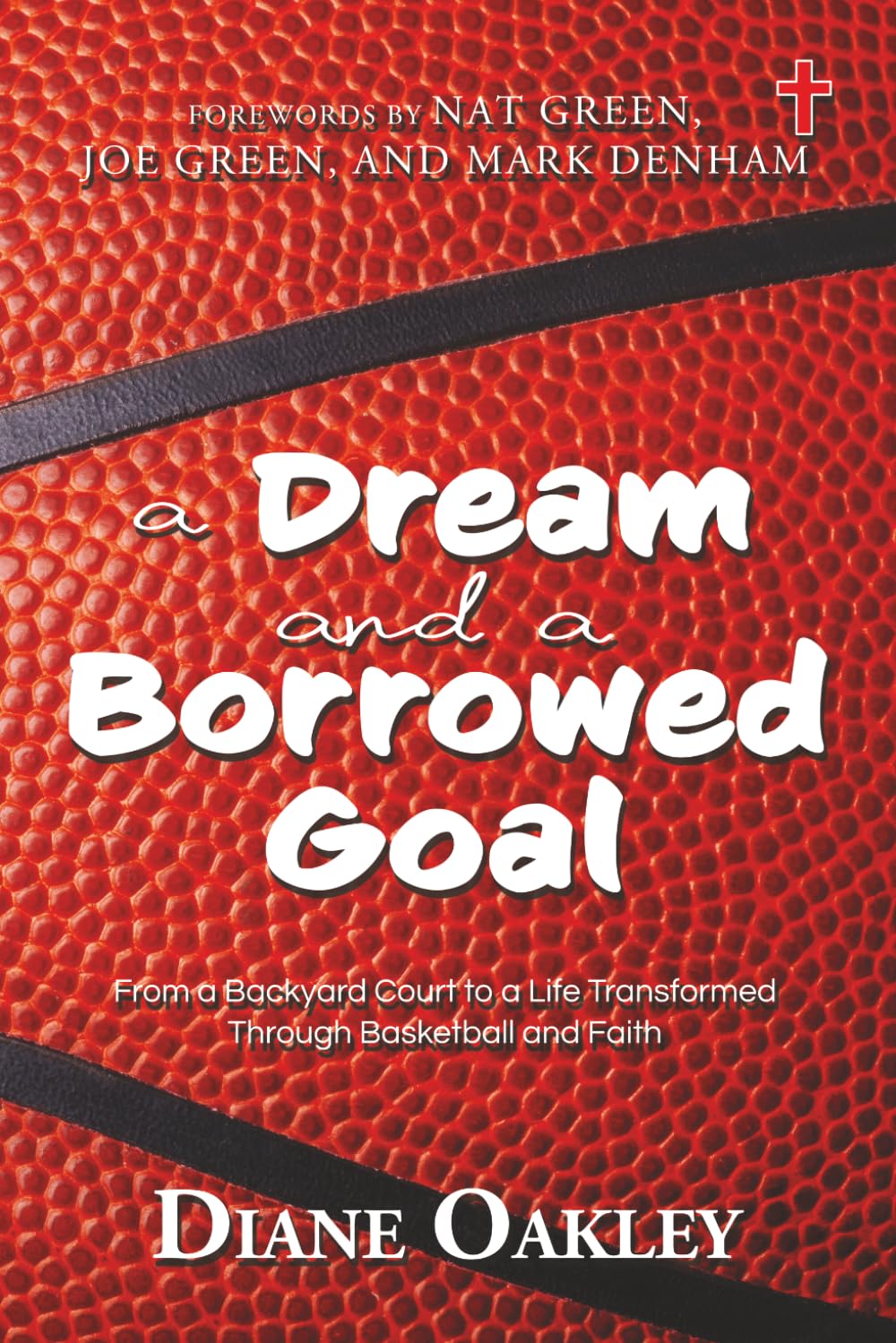 A Dream and a Borrowed Goal: From a Backyard Court to a Life Transformed Through Basketball and Faith