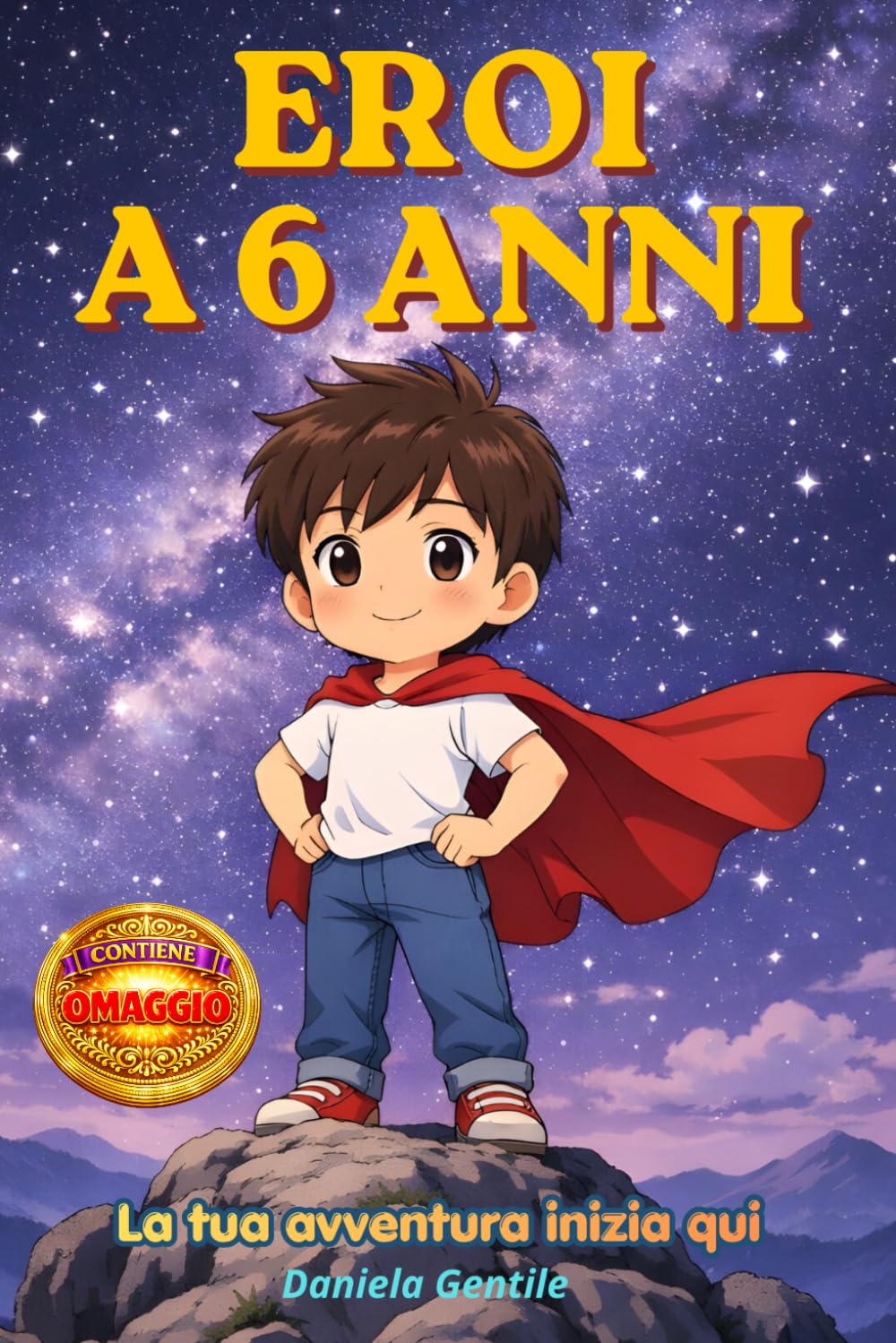 Eroi a 6 anni: La tua avventura inizia qui - Libro interattivo per bambini · Autostima e fiducia in sé stessi · Coraggio e valori · Crescita personale · Educazione emotiva · Contiene Omaggio