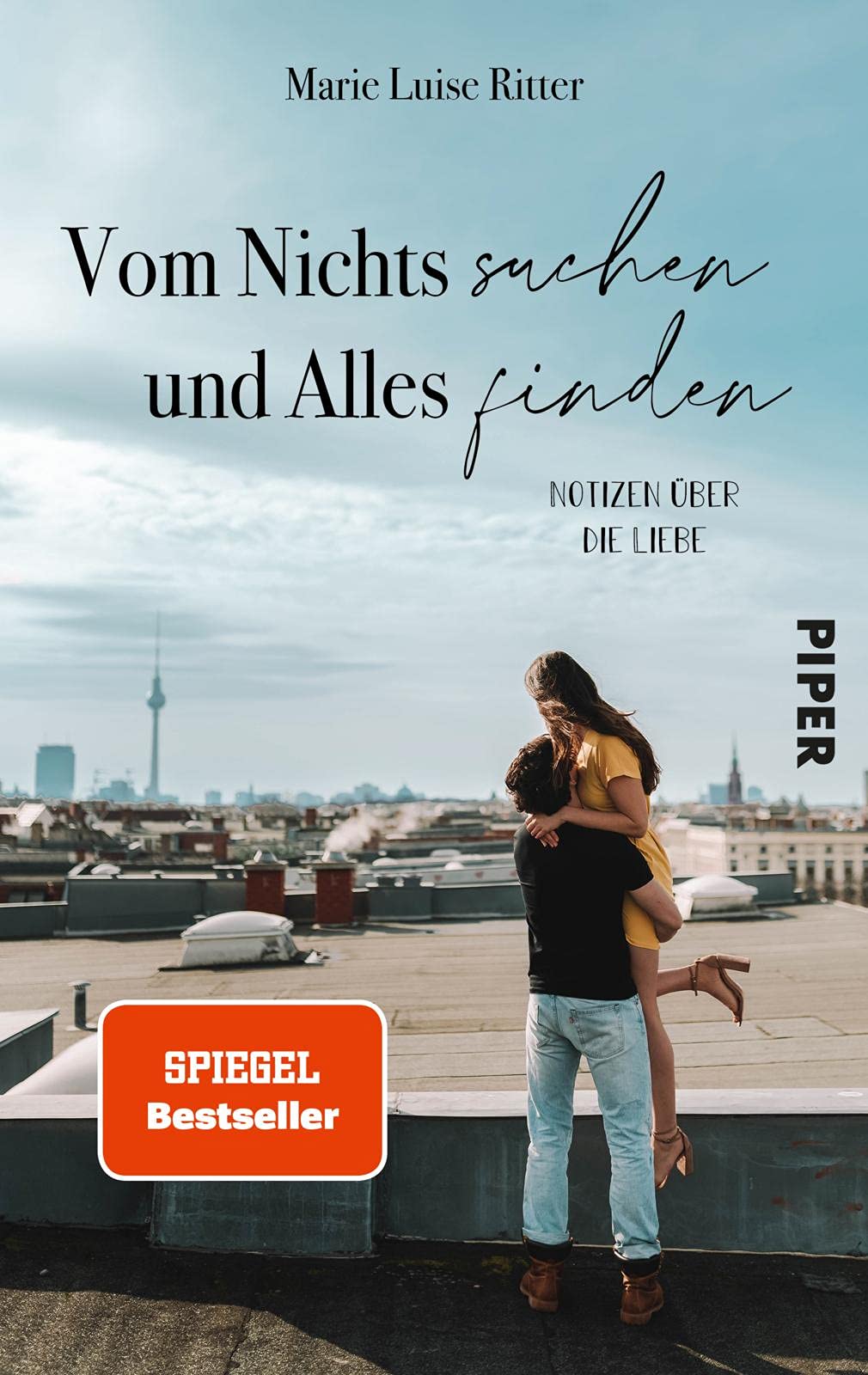 Vom Nichts suchen und Alles finden: Notizen über die Liebe