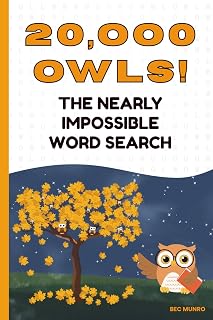 Twenty Thousand Owls! The Nearly Impossible Word Search: The Ultimate Extreme Word Puzzle Book! (Extreme Word Puzzles Collection)