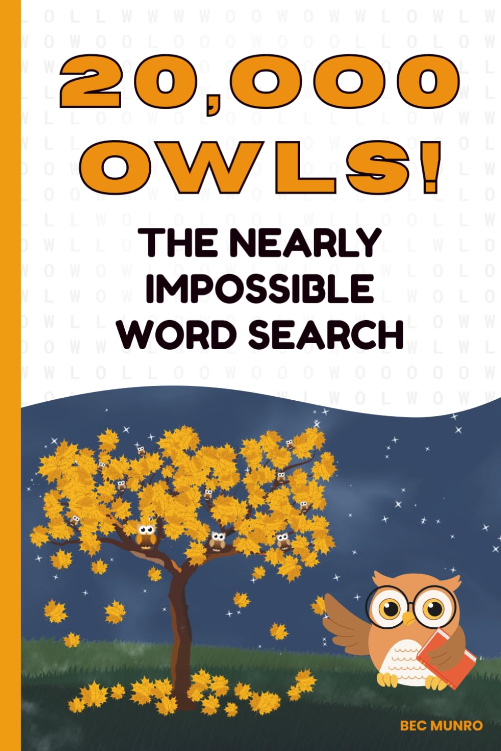 Twenty Thousand Owls! The Nearly Impossible Word Search: The Ultimate Extreme Word Puzzle Book! (Extreme Word Puzzles Collection)