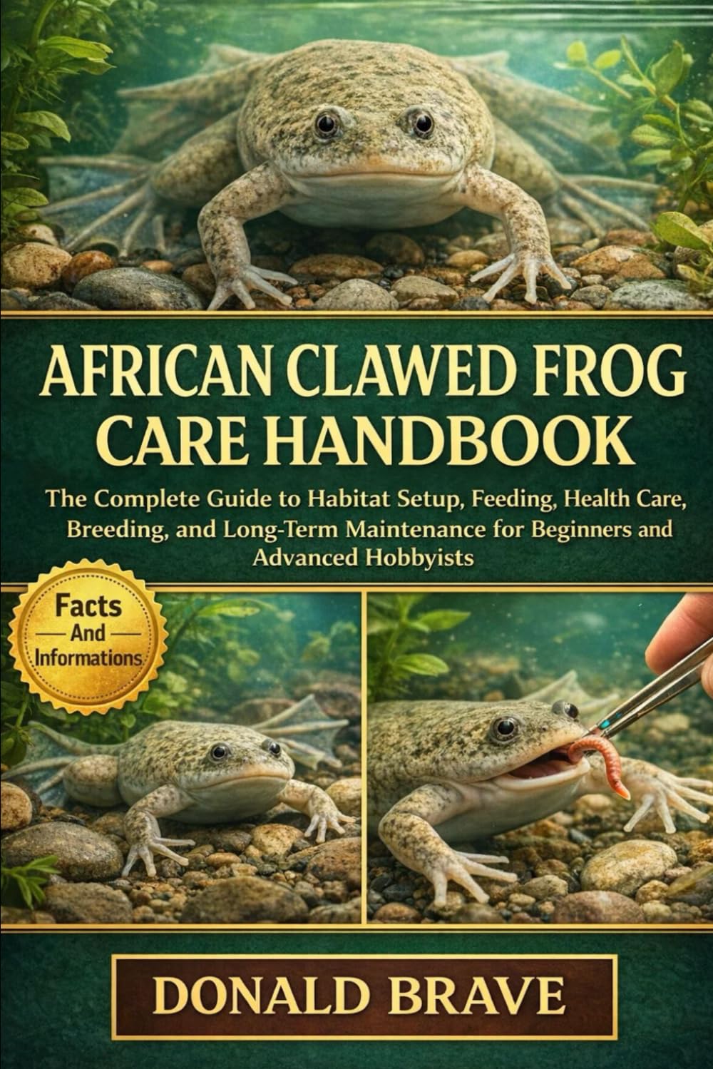 AFRICAN CLAWED FROG CARE HANDBOOK: The Complete Guide to Habitat Setup, Feeding, Health Care, Breeding, and Long-Term Maintenance for Beginners and Advanced Hobbyists.