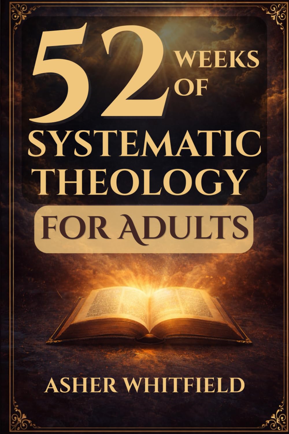 52 Weeks of Systematic Theology for Adults: Guided Study in Biblical Doctrine