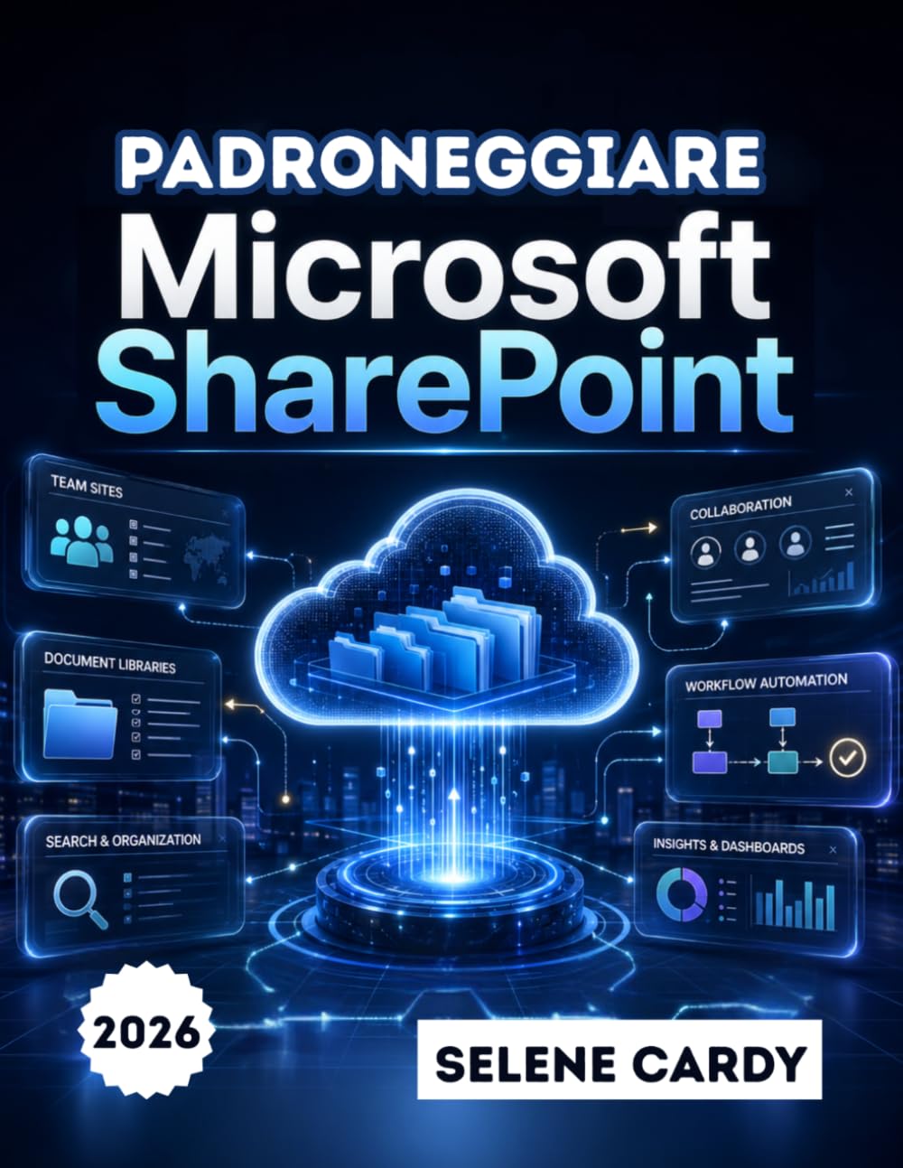 Padroneggiare Microsoft SharePoint: Una guida passo passo per creare siti di team, gestire documenti e automatizzare i flussi di lavoro