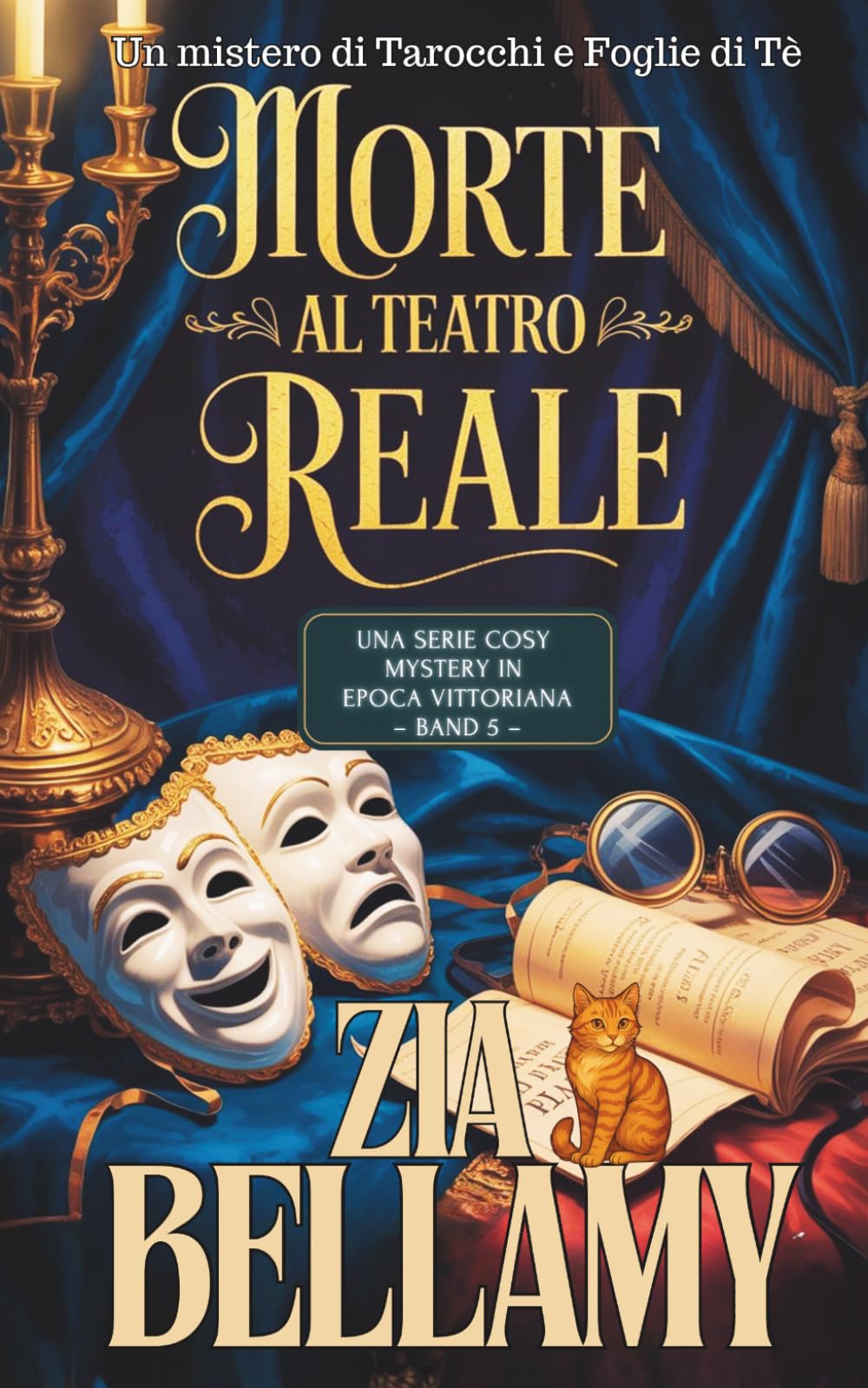 Morte al Teatro Reale: UN GIALLO COZY VITTORIANO: UN FANTASMA E UN GATTO MOLTO PERCETTIVO (Un mistero tra tarocchi e foglie di tè - Italian)