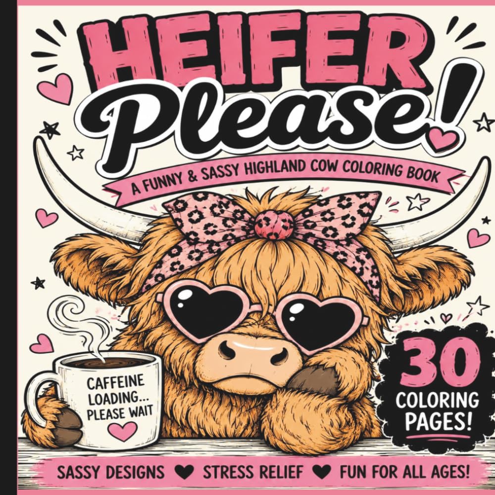 Heifer Please!: 30 BOLD & EASY SASSY HIGHLAND COW DESIGNS