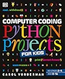 Computer Coding Python Projects for Kids: A Step-by-Step Visual Guide