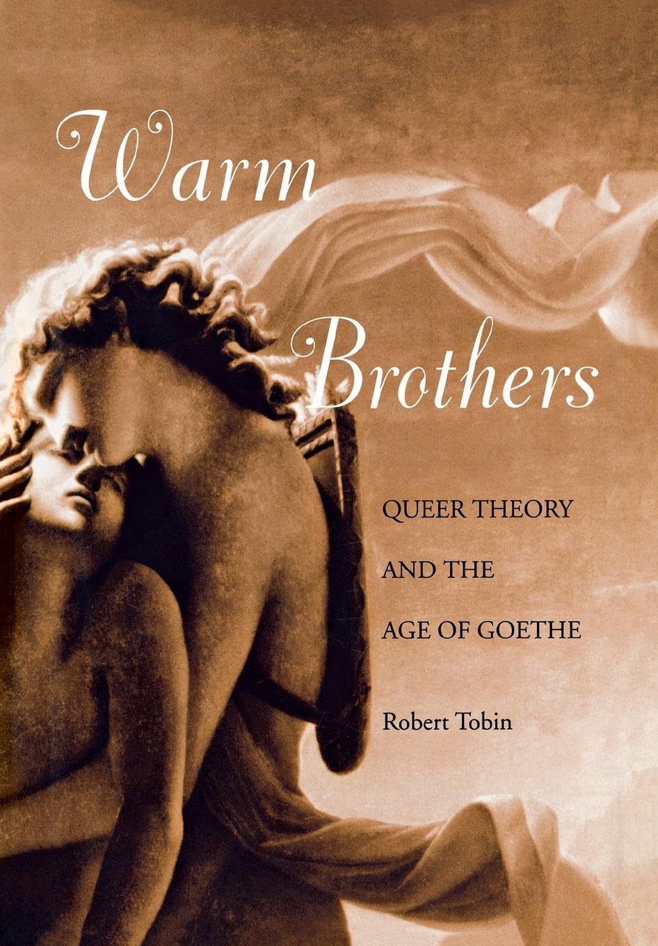 Warm Brothers: Queer Theory and the Age of Goethe