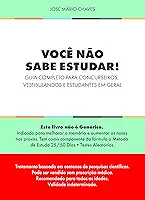 Você não sabe estudar!: Guia completo para concurseiros, vestibulandos e estudantes em geral