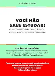 Você não sabe estudar!: Guia completo para concurseiros, vestibulandos e estudantes em geral