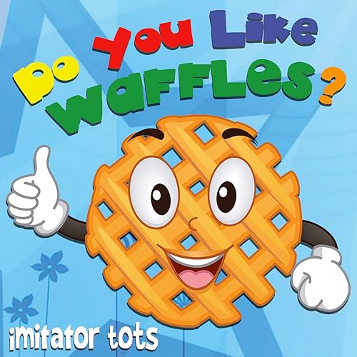 Do You Like Waffles? von Imitator Tots bei Amazon Music Amazon.de