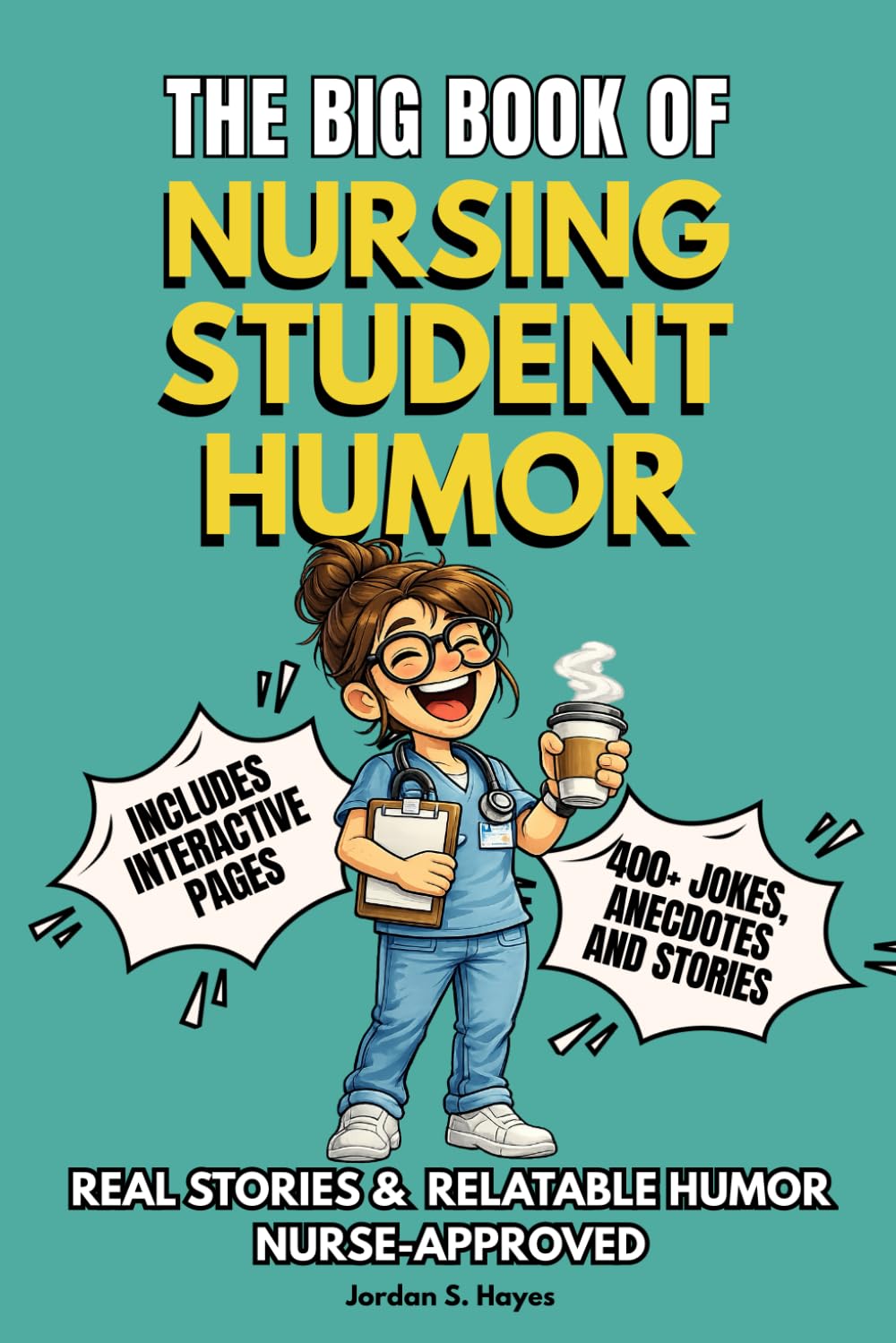 THE BIG BOOK OF NURSING STUDENT HUMOR: Funny Nursing Student Gift Book with Humor, Jokes, Anecdotes & Stories – Packed with Laugh-Out-Loud Nurse Humor ... (The Big Book of Healthcare Humor Series)