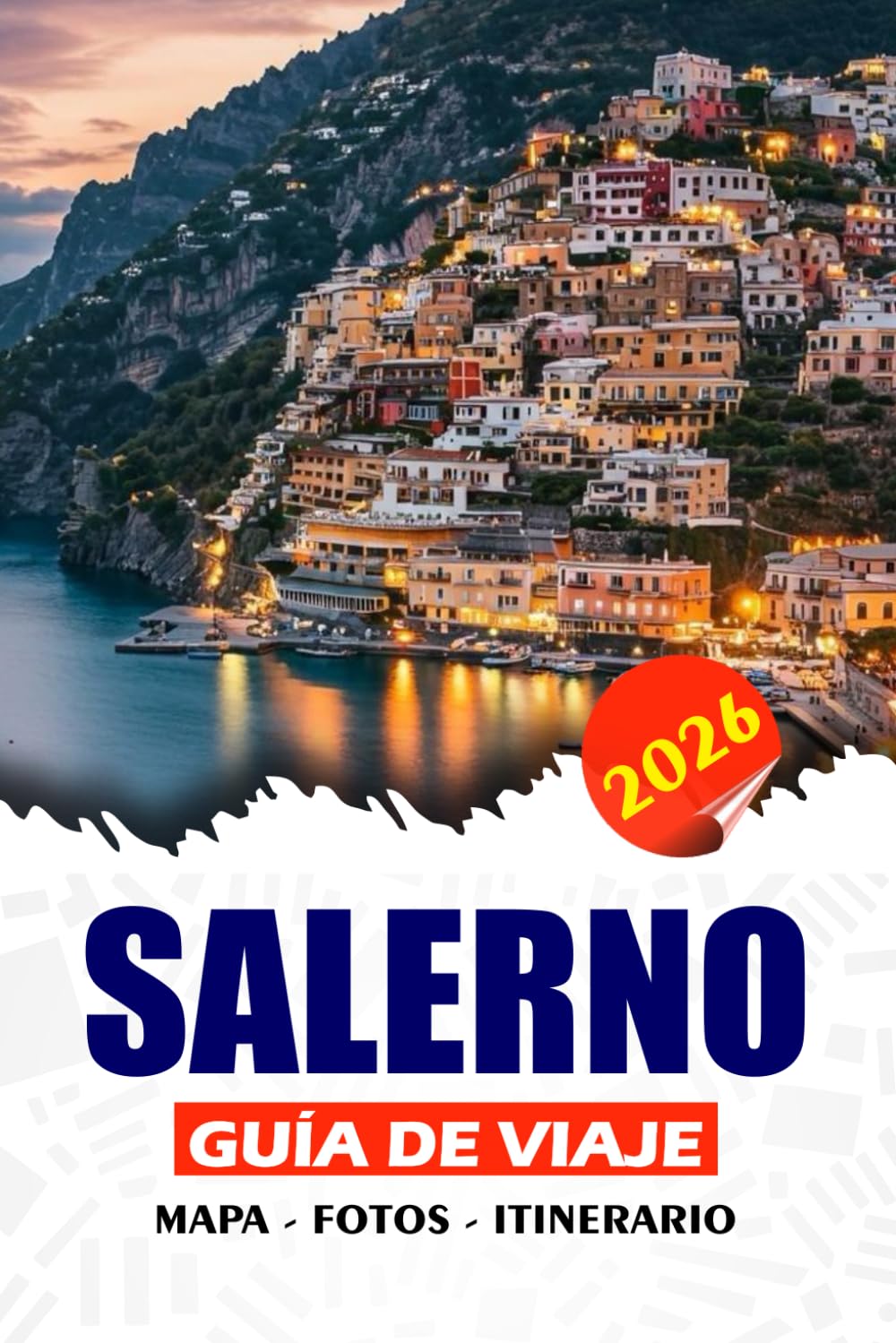 SALERNO GUÍA DE VIAJE 2026: Descubre la joya costera oculta de Italia: itinerarios, secretos locales, aventuras auténticas y mucho más