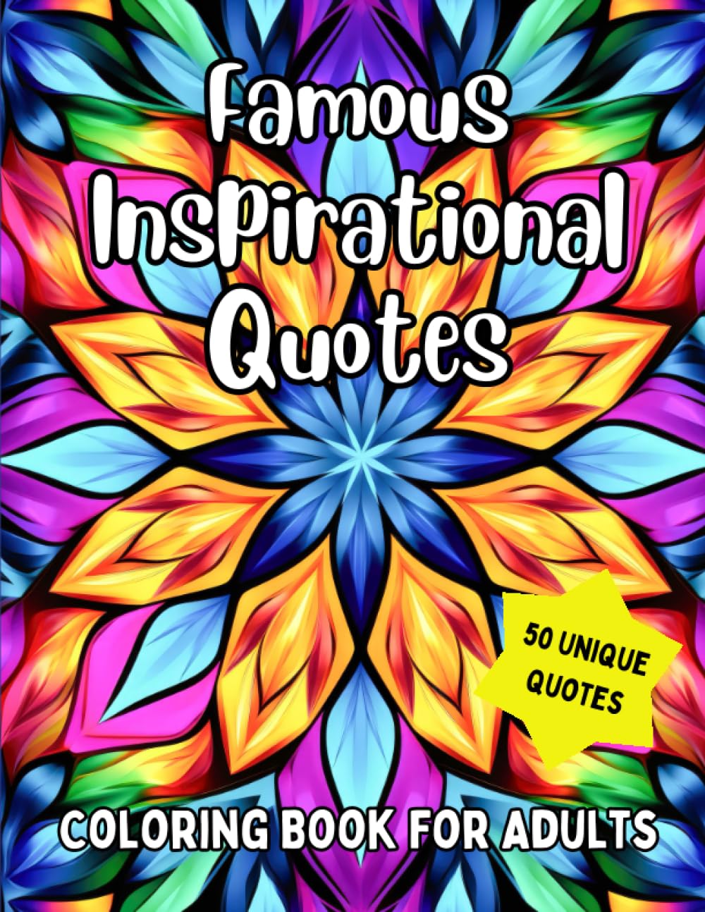 Famous Inspirational Quotes Coloring Book for Adults: 50 Unique quotes on Kaleidoscope patterns ready for you to color