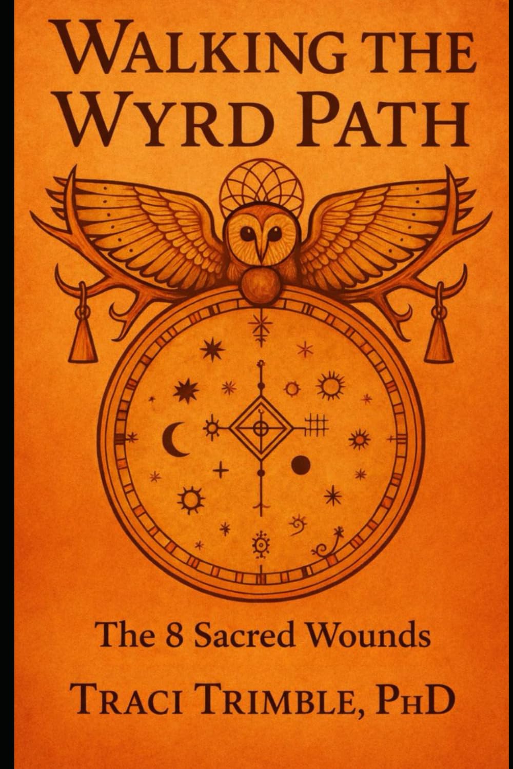 Walking the Wyrd Path: The 8 Sacred Wounds (Conscious Living with Dr. Traci Trimble, PhD)