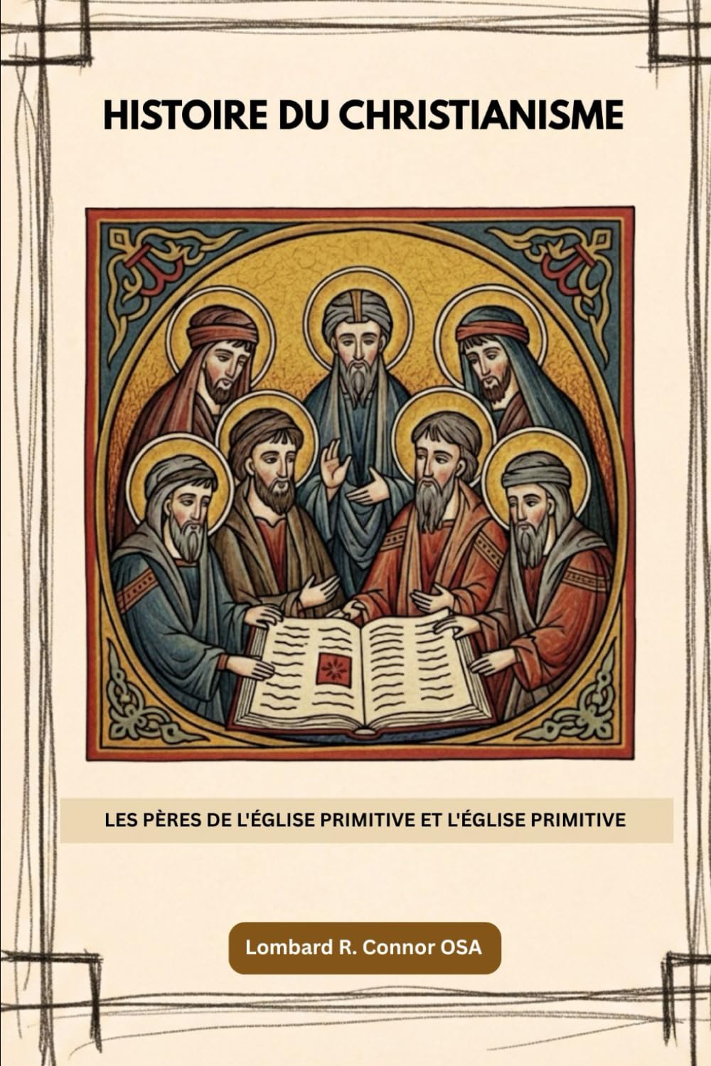 Histoire du christianisme: Les Pères de l'Église primitive et l'Église primitive (Les Pères de l'Église et la série sur l'Église primitive)