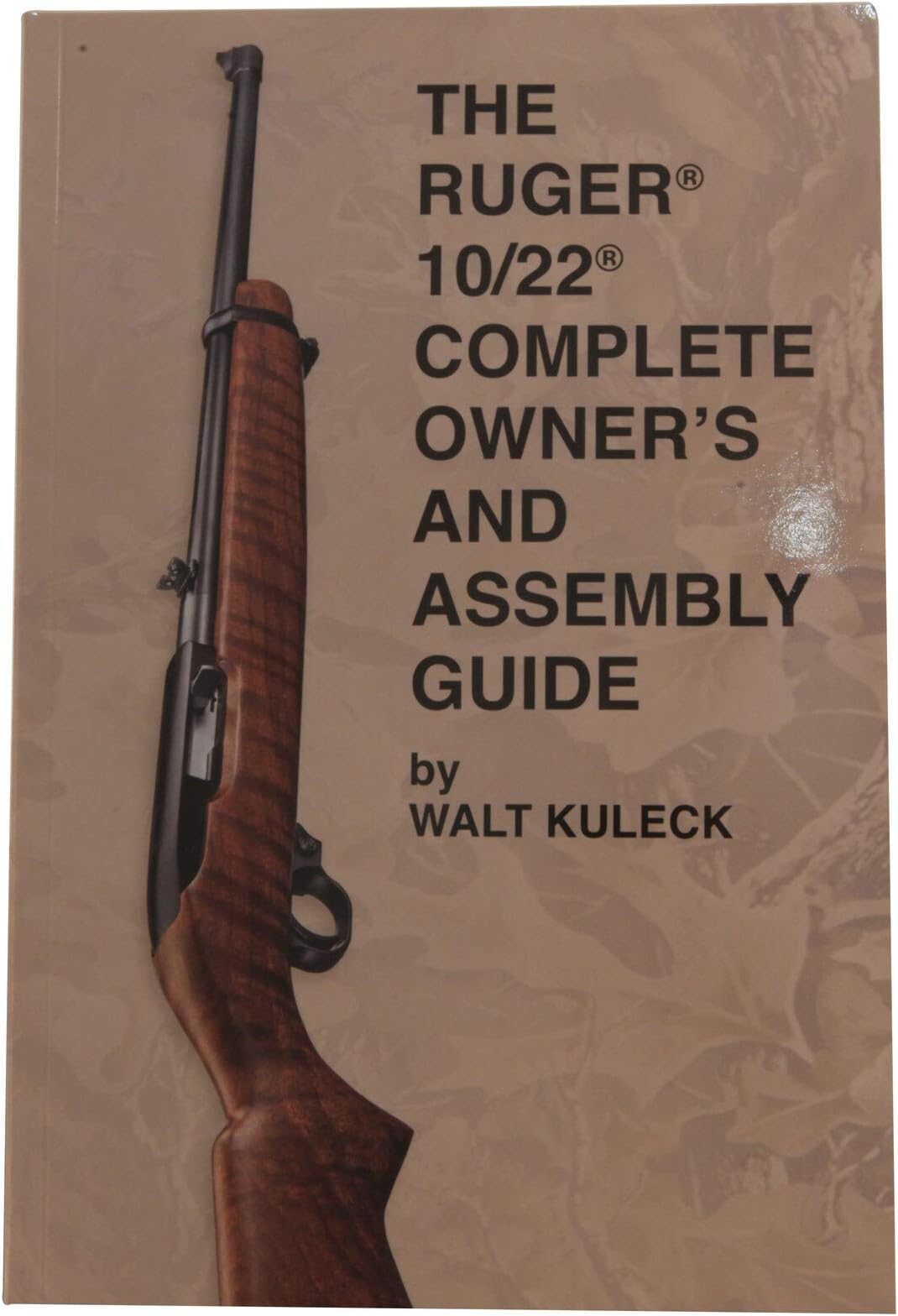 The RUGER 10/22 COMPLETE OWNER’S and ASSEMBLY GUIDE