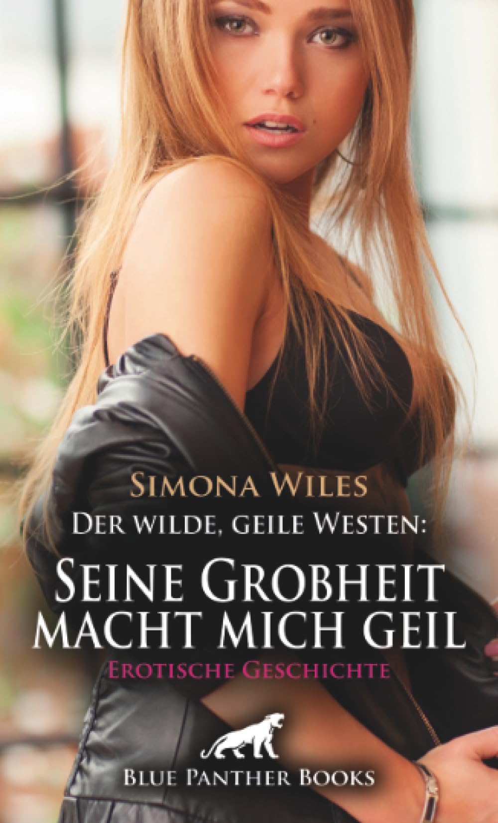 Der wilde, geile Westen: Seine Grobheit macht mich geil | Erotische Geschichte + 1 weitere Geschichte: Ich nehme mir was ich will ... (Love, Passion & Sex)