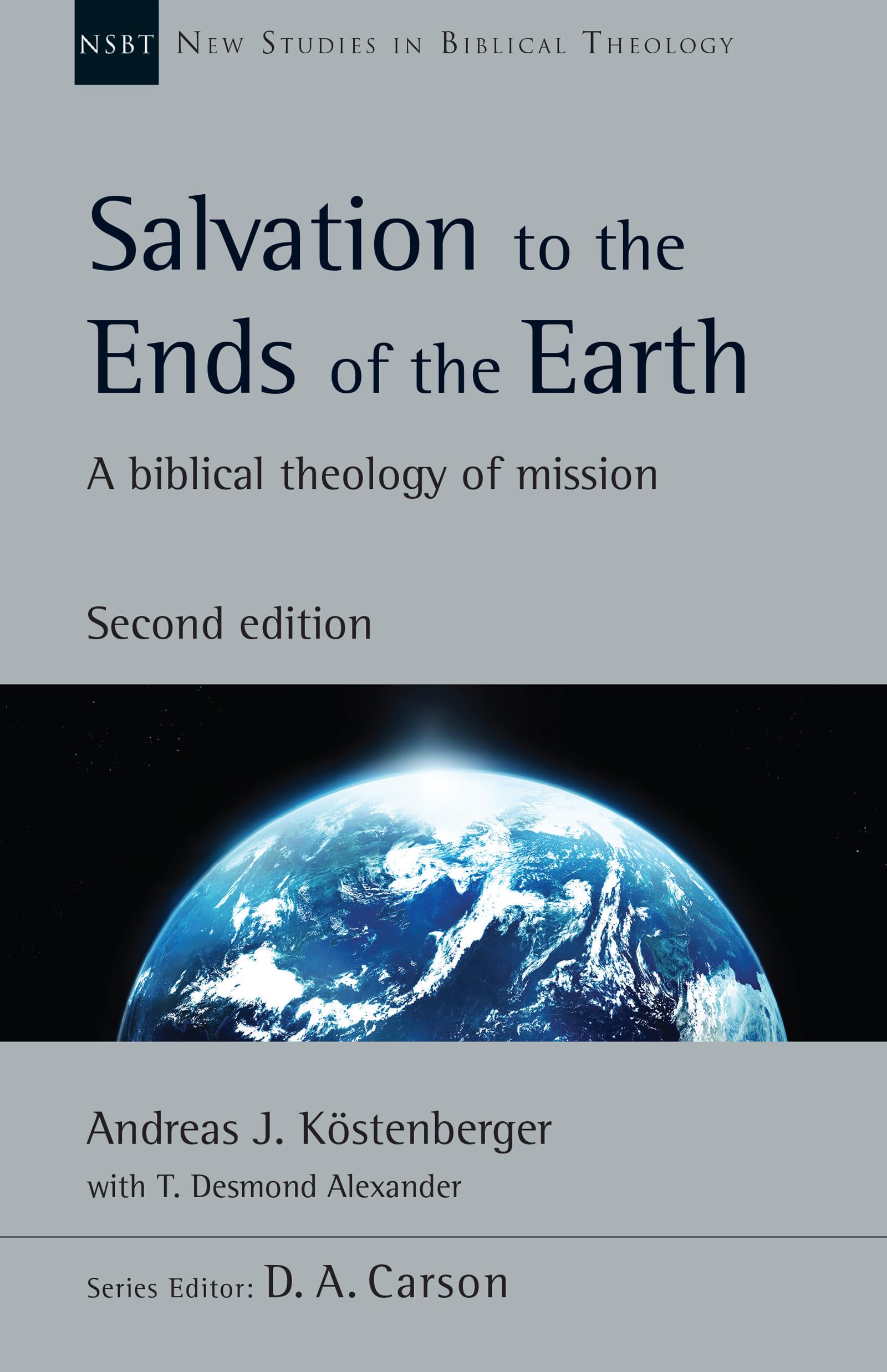 Salvation to the Ends of the Earth: A Biblical Theology of Mission (Volume 53) (New Studies in Biblical Theology)