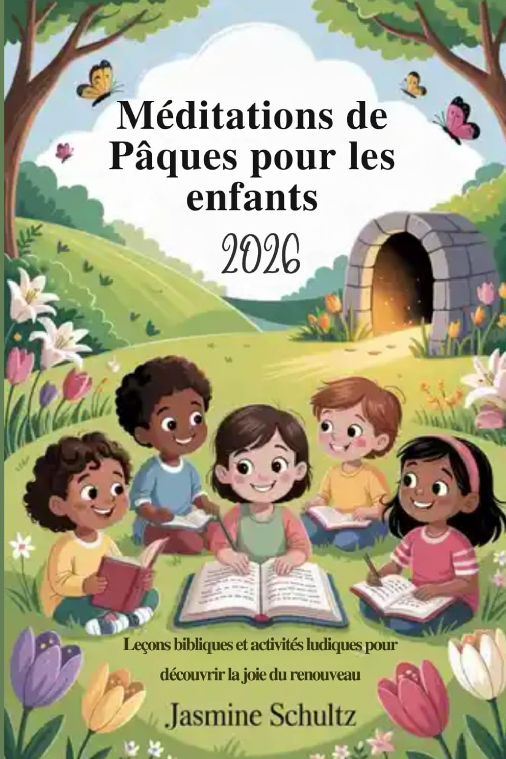 Méditations de Pâques pour les enfants 2026: Leçons bibliques et activités ludiques pour découvrir la joie du renouveau