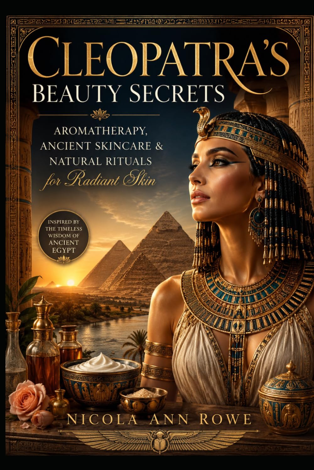 Cleopatra’s Beauty Secrets: Aromatherapy, Ancient Skincare & Natural Rituals for Radiant Skin