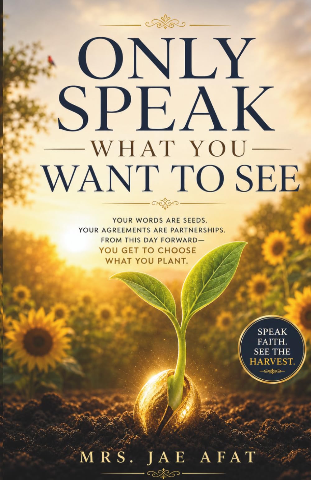 ONLY SPEAK WHAT YOU WANT TO SEE
