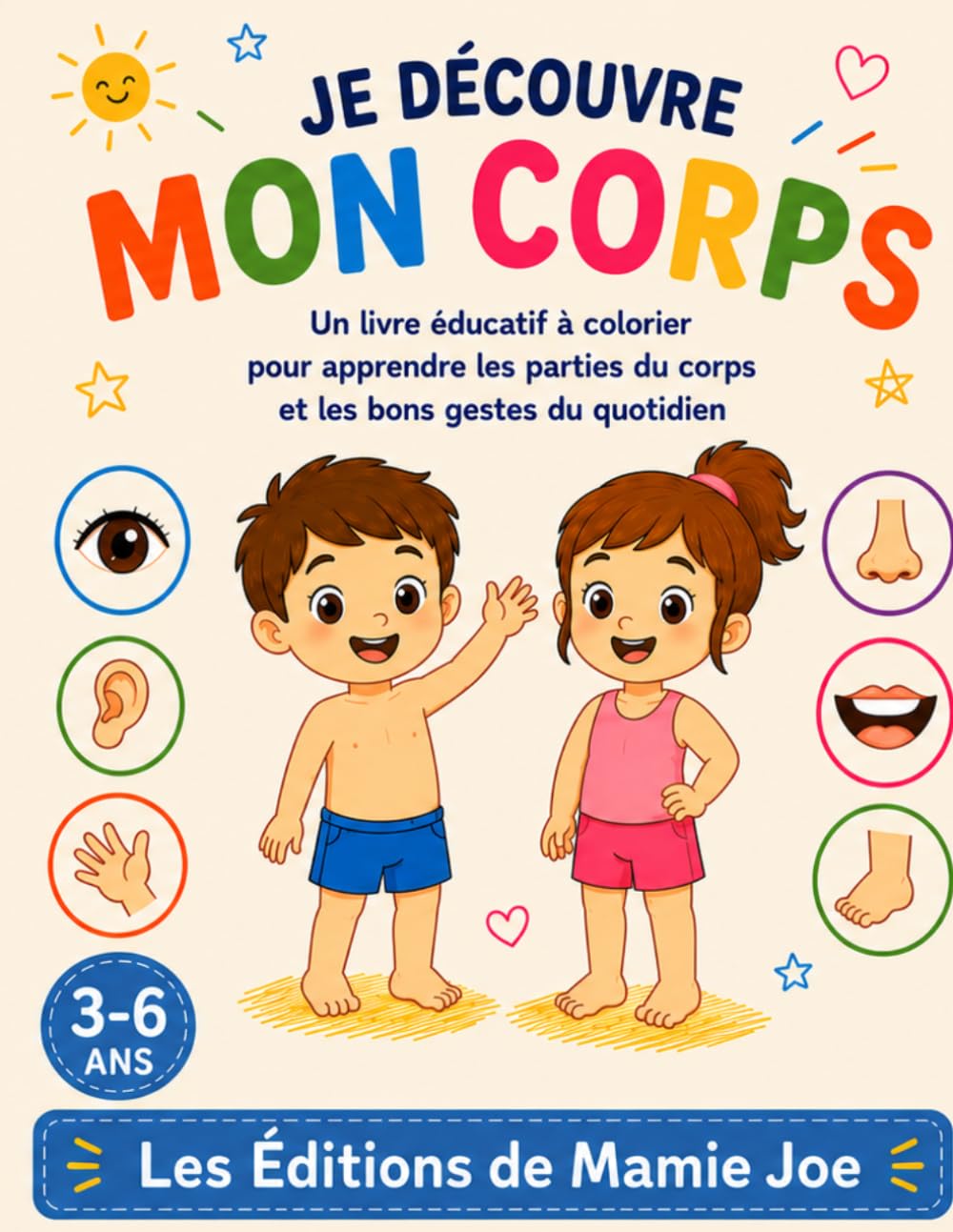 Je découvre mon corps: Un livre éducatif à colorier pour apprendre les parties du corps et les bons gestes du quotidien – Dès 3 ans