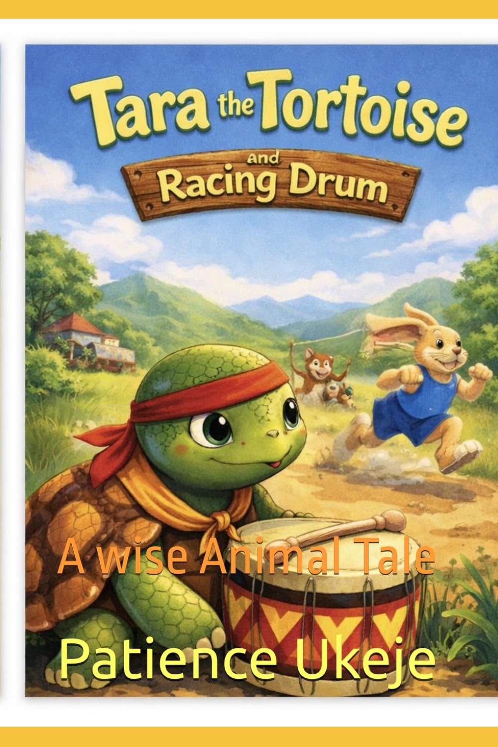 Tara the Tortoise and the Racing Drum: A wise Animal Tale (THE WISE ANIMAL TALES SERIES)