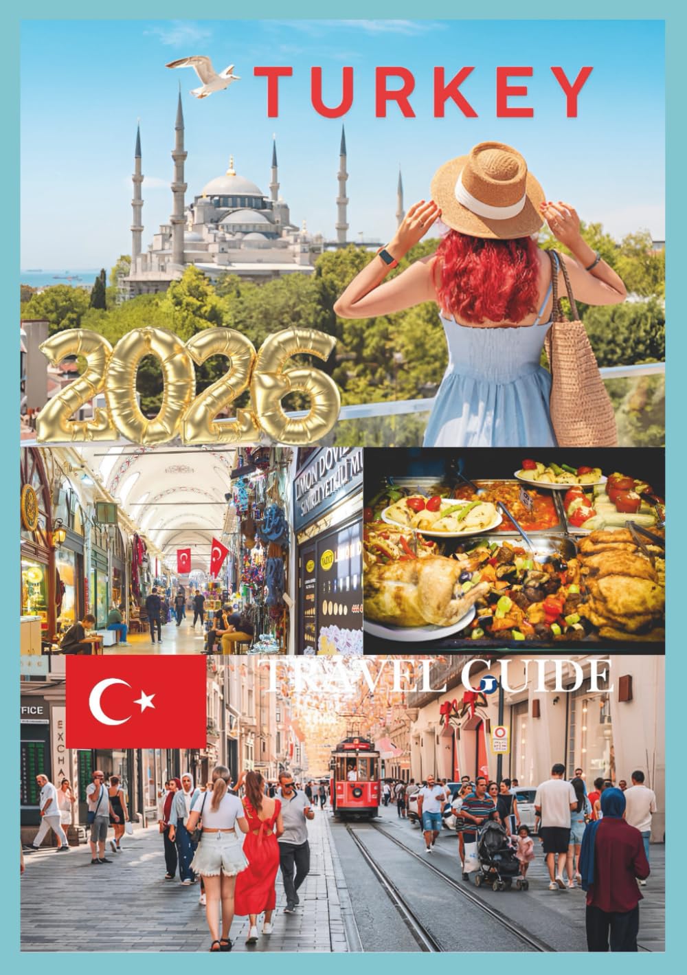 TURKEY TRAVEL GUIDE 2026: Exploring Ancient Ruins, Vibrant Cities, and Turquoise Coasts.
