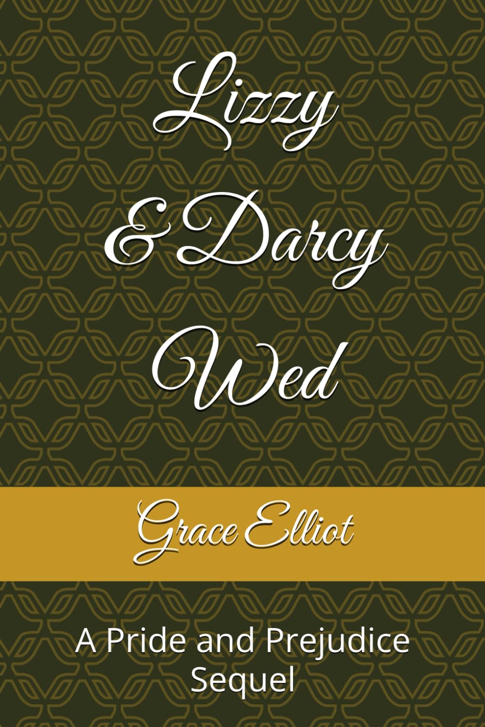 Lizzy and Darcy Wed: A Pride and Prejudice Sequel