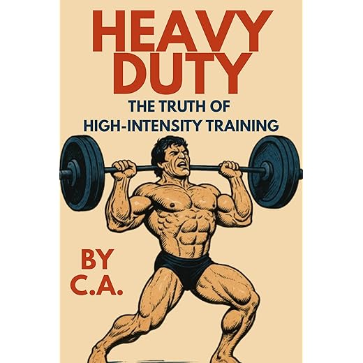 Heavy Duty: The Truth of High-Intensity Training (Heavy Duty – International Editions)