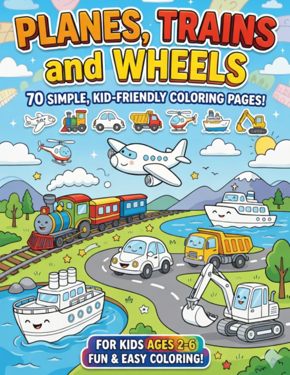 Planes, Trains, and Wheels Coloring Book for Kids Ages 2-6: 70 Super Simple Coloring Pages with Cars, Trucks, Airplanes, Trains, Boats & Construction ... Activity Book for Toddlers and Preschoolers