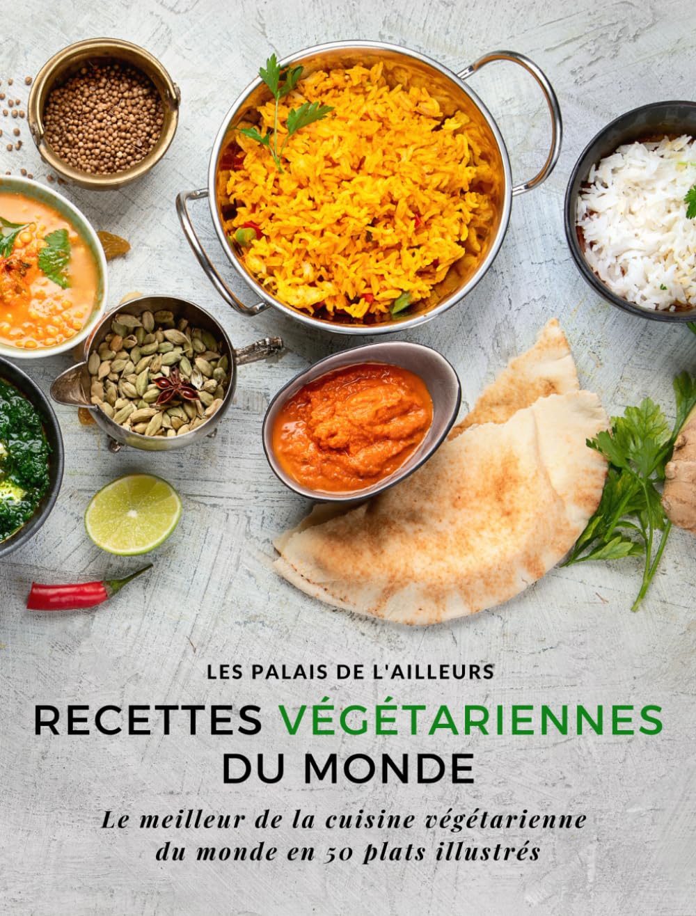 Un monde de saveurs - Recettes végétariennes du monde: Le meilleur de la cuisine végétarienne du monde en 50 plats illustrés