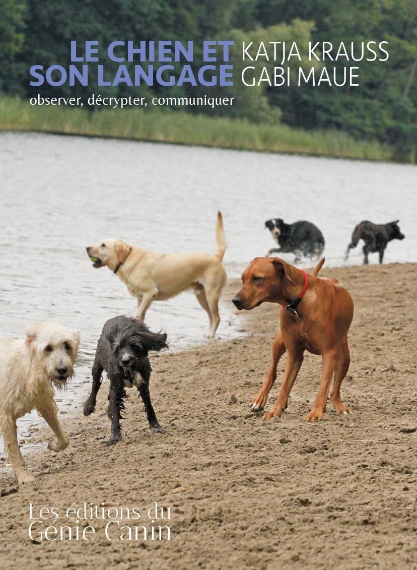 Le Chien et son langage – Observer, décrypter, communiquer – Katja Krauss & Gabi Maue (630 pages)