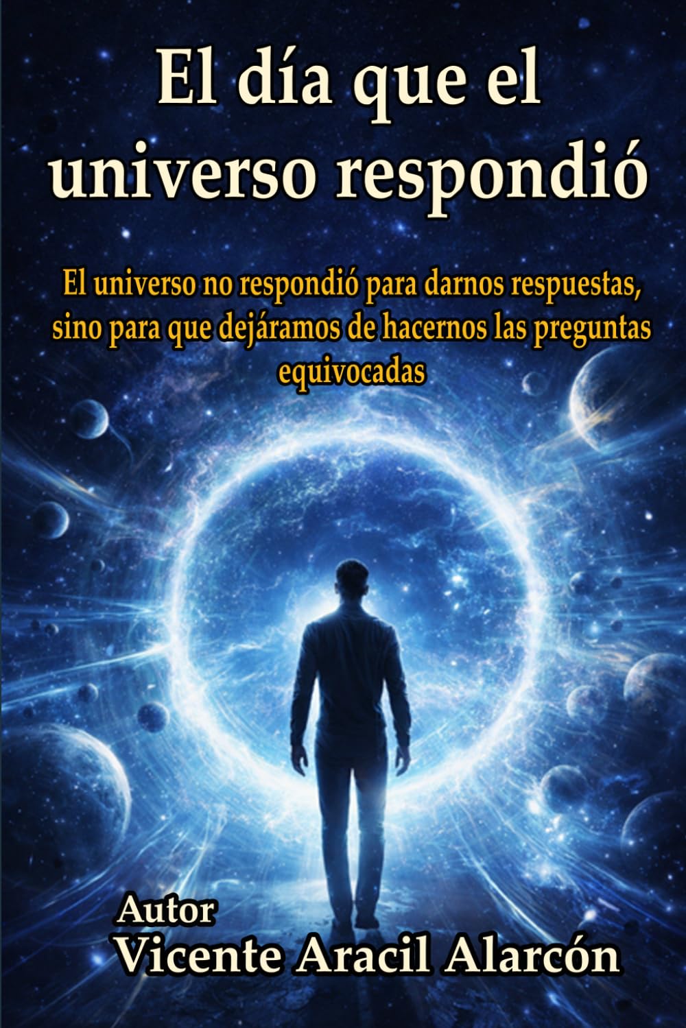El día que el universo respondió: El universo no respondió para darnos respuestas, sino para que dejáramos de hacernos las preguntas equivocadas: 4 (Crónicas del Eco Cósmico)
