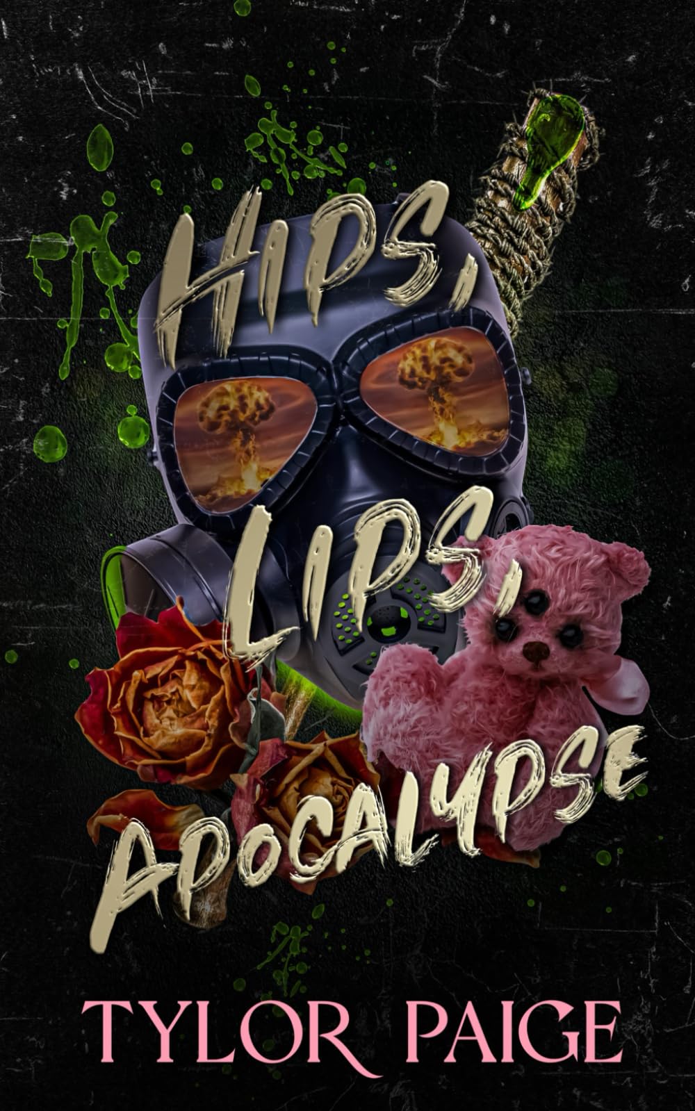 Hips, Lips, Apocalypse: A dark dystopian horror romance (Final Ghouls)