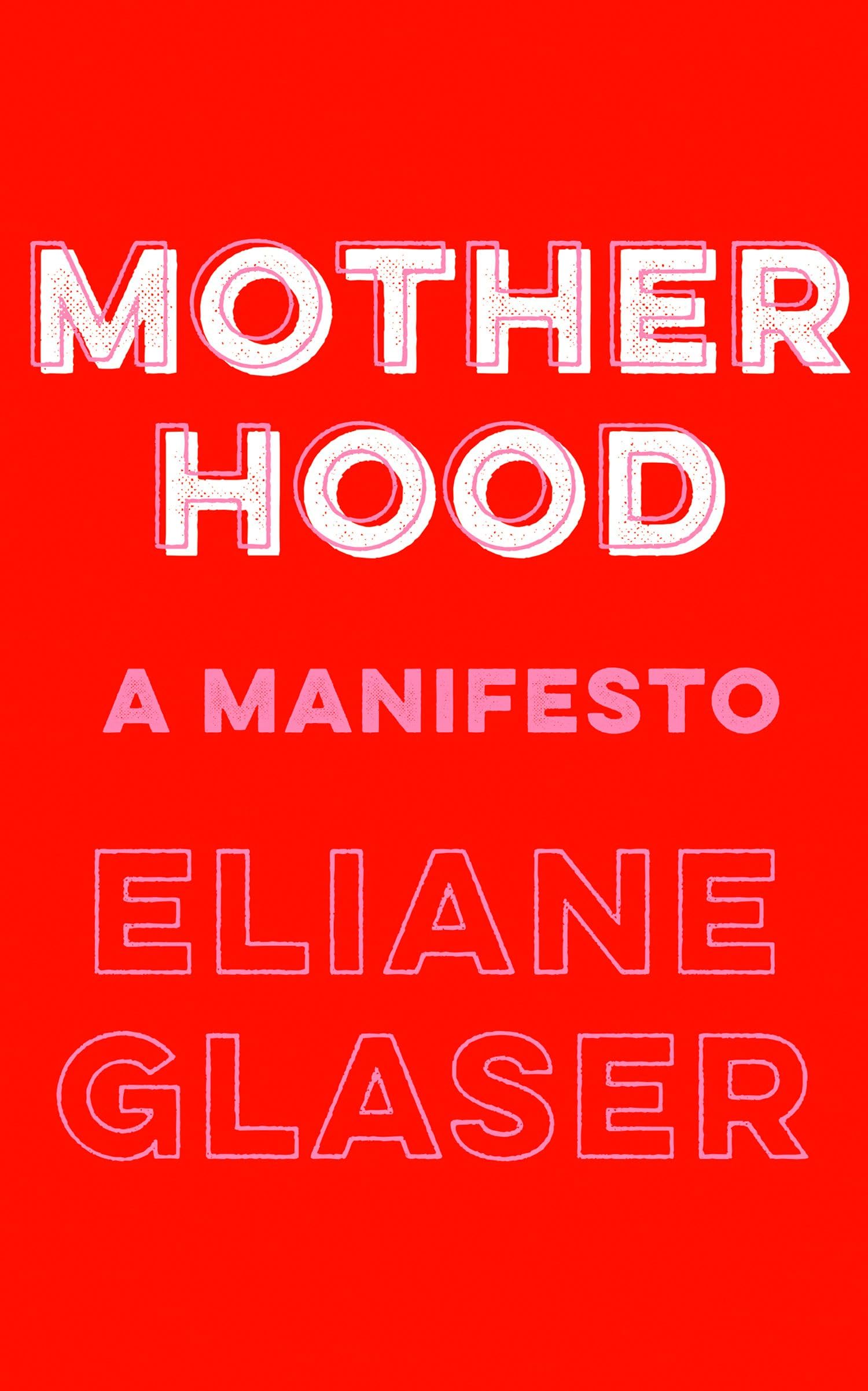 Motherhood: A Manifesto