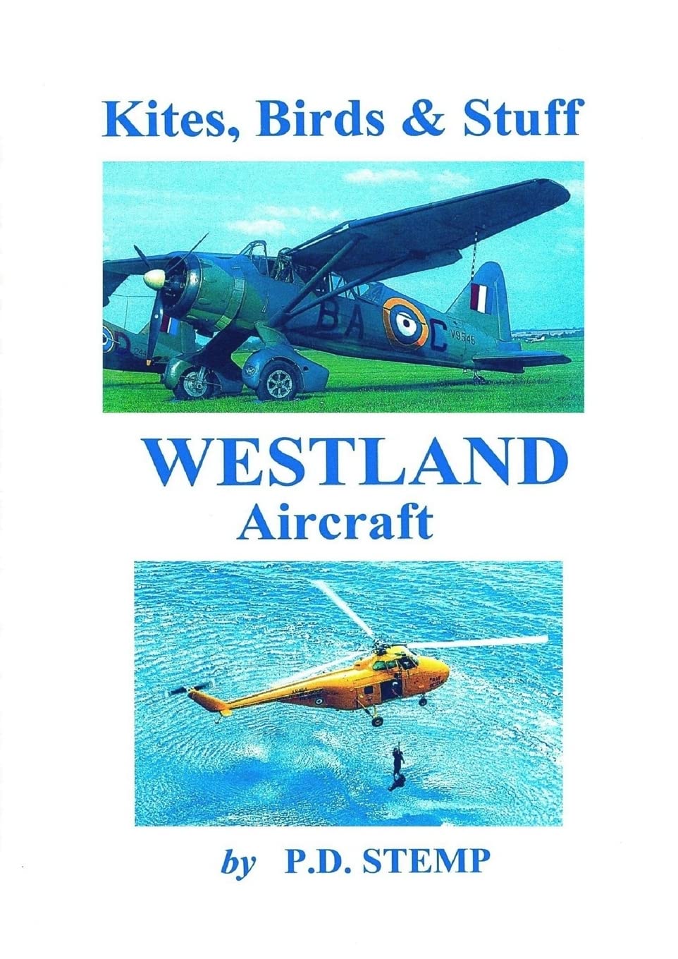 Kites, Birds & Stuff - WESTLAND Aircraft book by P.D. STEMP Aviation History