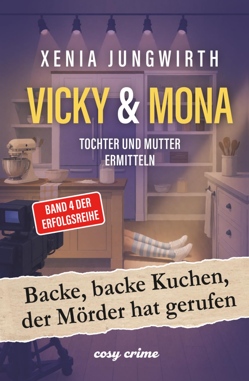 Backe, backe Kuchen, der Mörder hat gerufen: Band 4 der Cosy-Krimi-Reihe Vicky & Mona