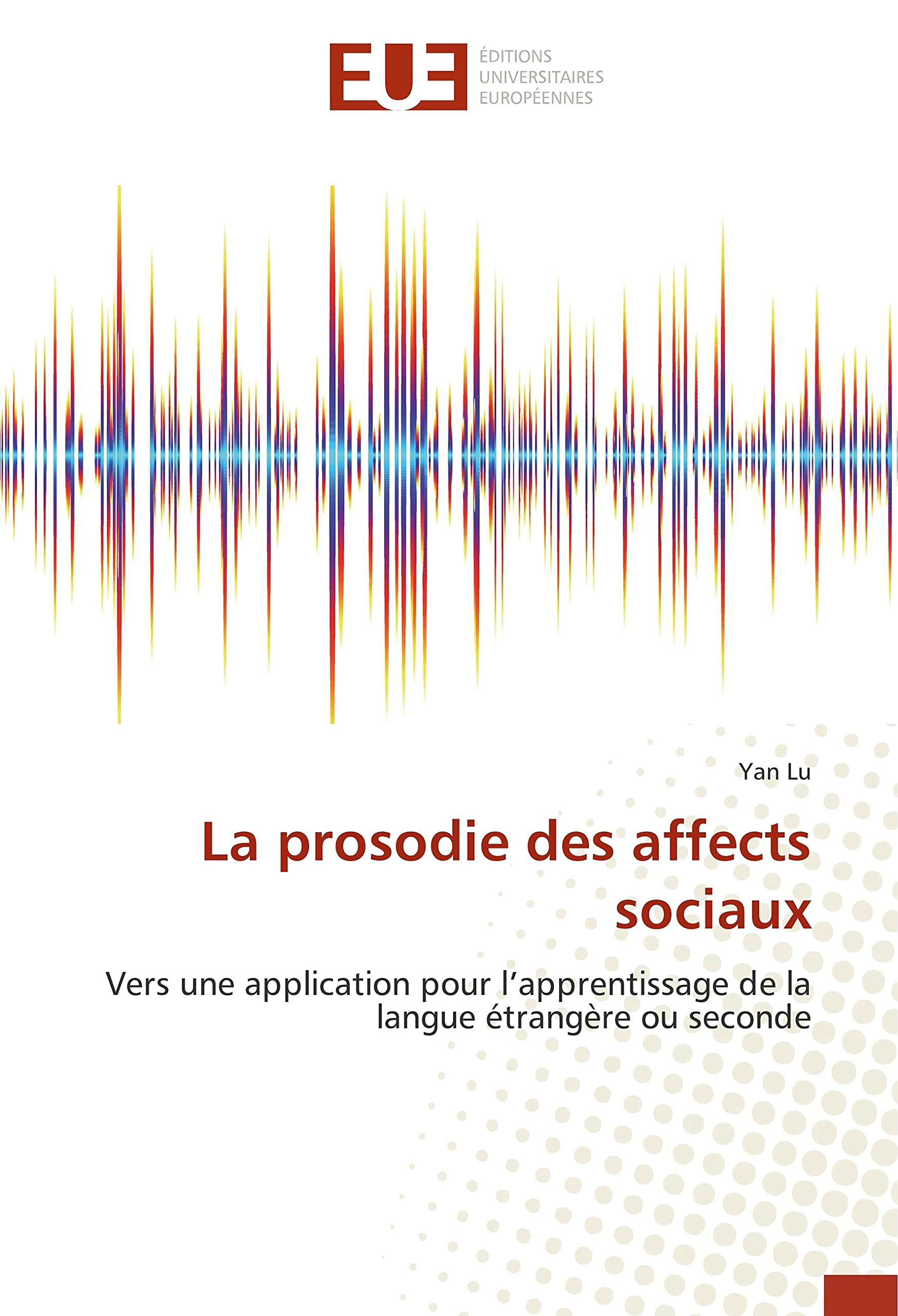La prosodie des affects sociaux: Vers une application pour l’apprentissage de la langue étrangère ou seconde