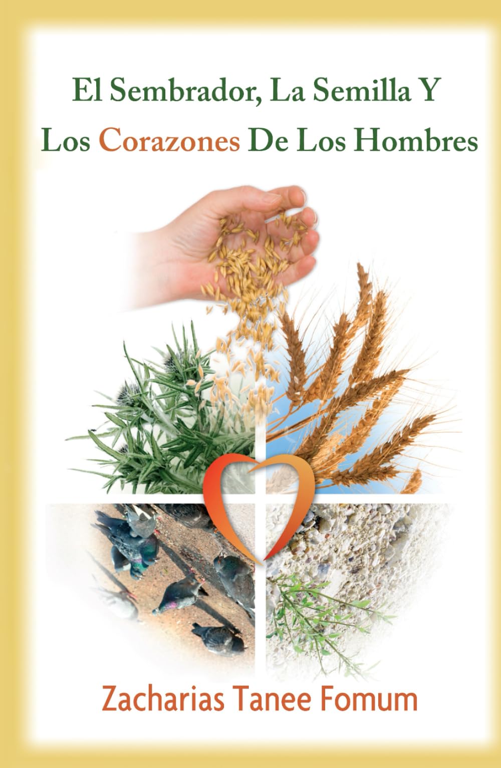 El Sembrador, La Semilla Y Los Corazones De Los Hombres (AYUDA PRACTICA EN SATIFICACION)