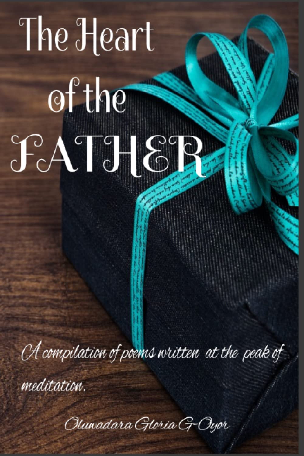 The Heart of the Father: A heartfelt compendium of poems received at the peak of meditation.