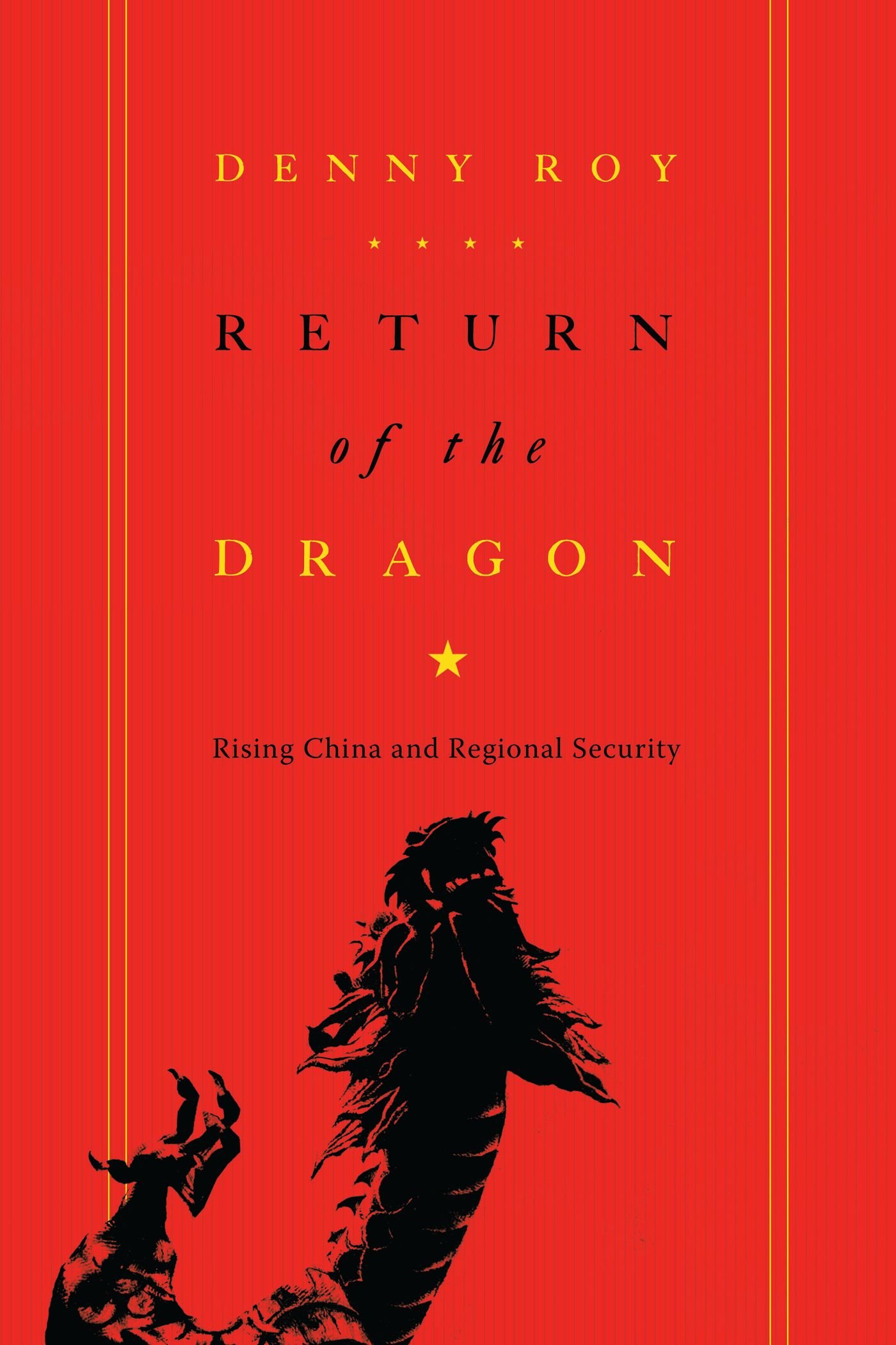 Return of the Dragon: Rising China and Regional Security (Contemporary Asia in the World)