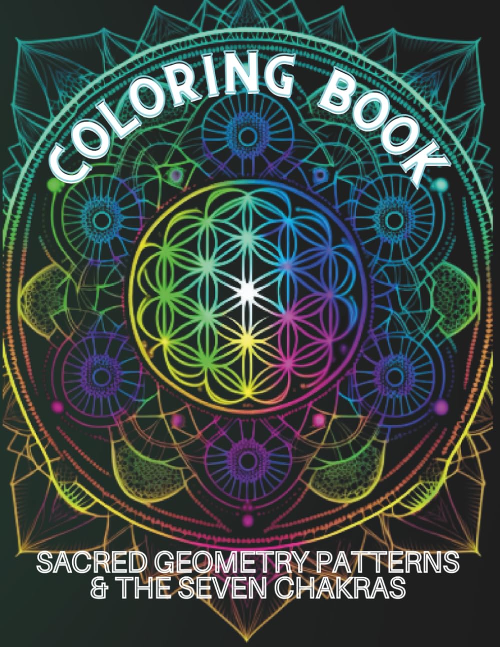 Chakra Mandalas: Sacred Geometry Patterns for Spiritual Awakening" COLORING BOOK: "Coloring Book for Relaxation, Inner Peace, and Chakra Balancing