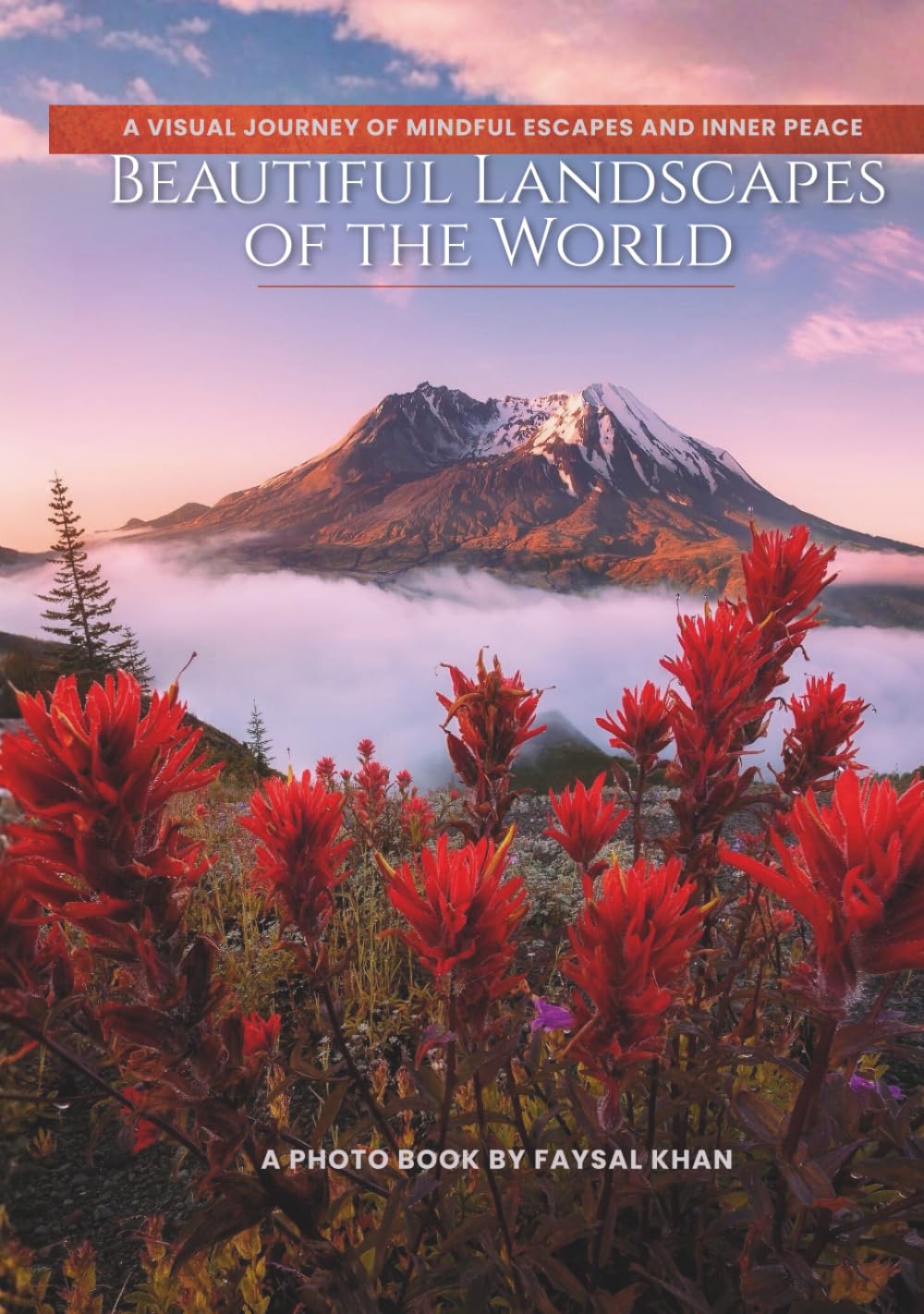 Beautiful Landscapes of the World: A Visual Journey of Mindful Escapes and Inner Peace