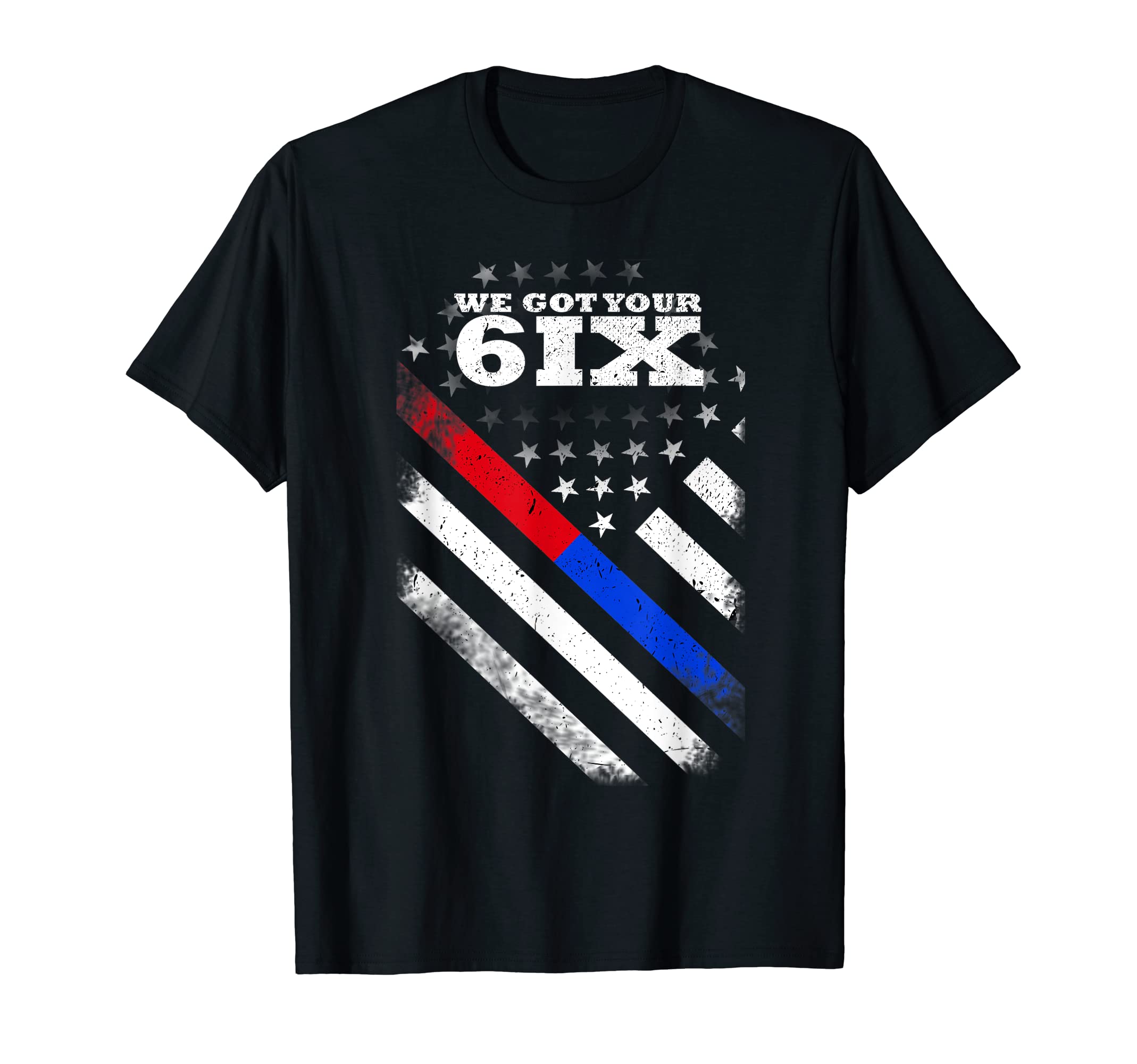 We Got Your 6IX Thin Red Blue Line T-Shirt T-Shirt